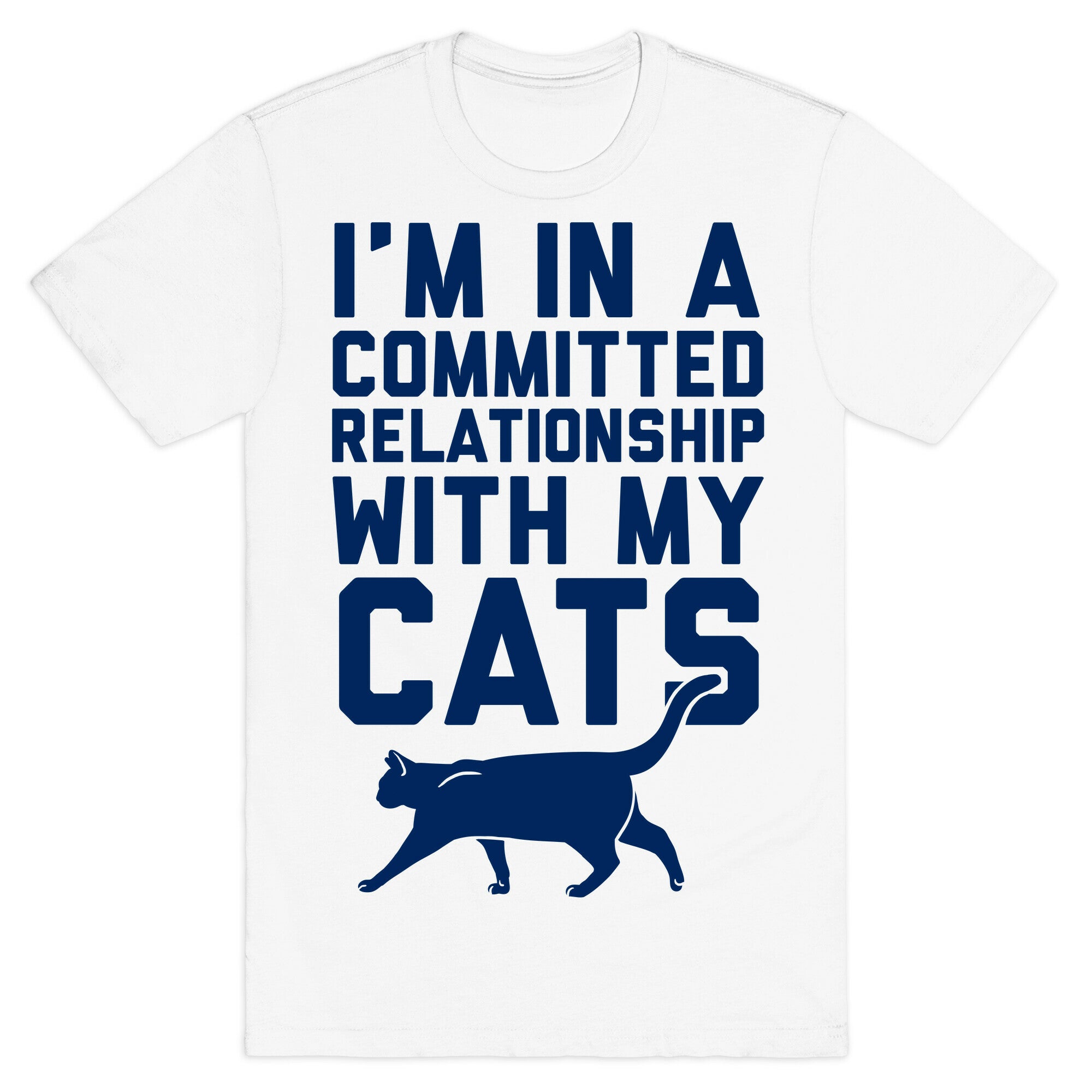 I'm In A Committed Relationship With My Cats T-Shirt